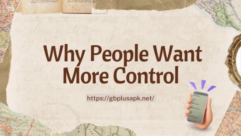 The Psychology Behind GBWhatsApp: Why People Want More Control